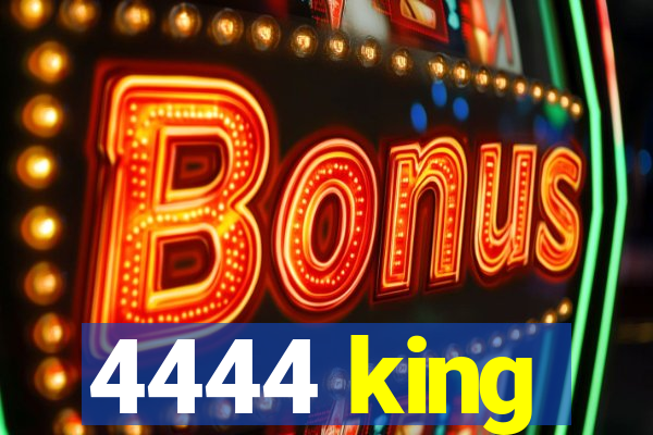 4444 king